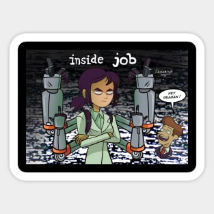 Inside job fan art Sticker